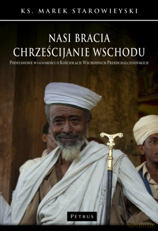Nasi bracia chrześcijanie wschodu - ks. Marek Starowieyski [KSIĄŻKA]