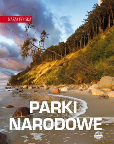 Nasza Polska. Parki narodowe [KSIĄŻKA]