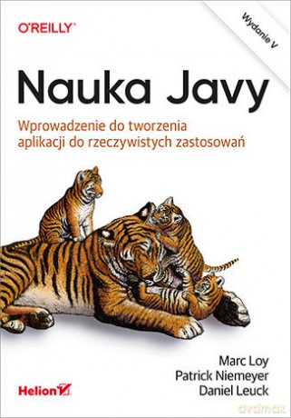 Nauka Javy. Wprowadzenie do tworzenia aplikacji do rzeczywistych zastosowań - Marc Loy, Patrick Niemeyer, Daniel Leuck [KSIĄŻKA]