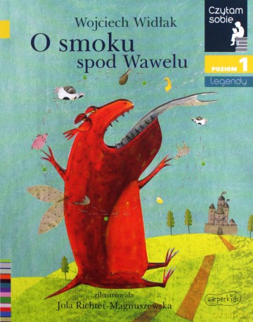 O smoku spod Wawelu. Czytam sobie. Poziom 1 - Wojciech Widłak [KSIĄŻKA]