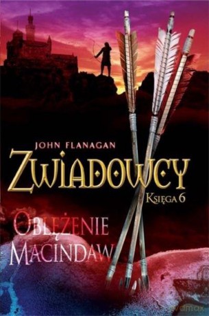 Oblężenie Macindaw. Zwiadowcy. Księga 6 - John Flanagan [KSIĄŻKA]
