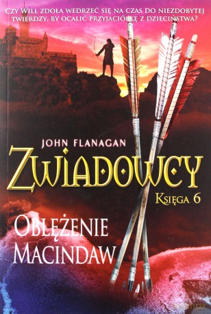 Oblężenie Macindaw. Zwiadowcy. Księga 6 - John Flanagan [KSIĄŻKA]