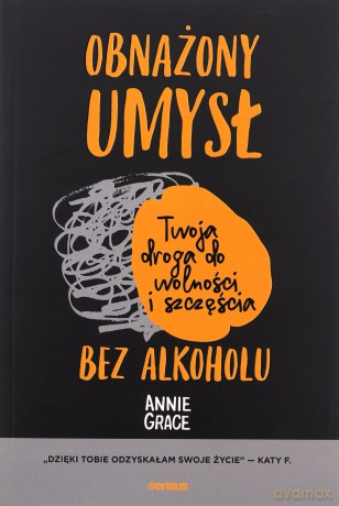 Obnażony umysł. Twoja droga do wolności i szczęścia bez alkoholu - Annie Grace [KSIĄŻKA]