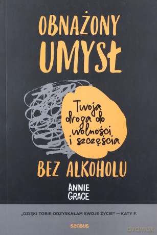 Obnażony umysł. Twoja droga do wolności i szczęścia bez alkoholu - Annie Grace [KSIĄŻKA]
