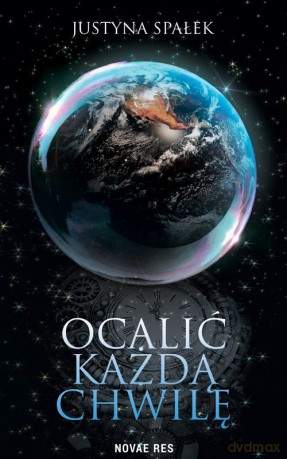Ocalić każdą chwilę - Justyna Spałek [KSIĄŻKA]