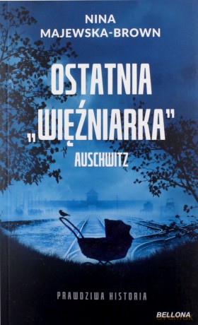Ostatnia więźniarka Auschwitz - Nina Majewska-Brown [KSIĄŻKA]