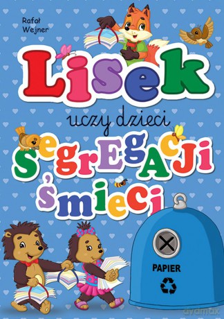 Papier. Lisek uczy dzieci segregacji śmieci - Rafał Wejner [KSIĄŻKA]