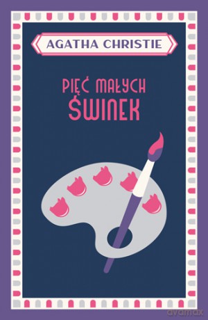 Pięć małych świnek - Agatha Christie [KSIĄŻKA]