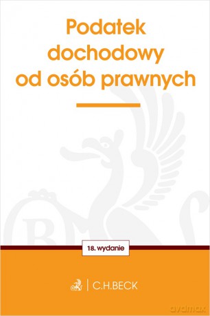 Podatek dochodowy od osób prawnych wyd. 18 [KSIĄŻKA]