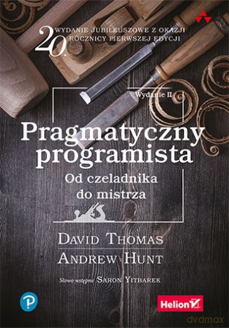 Pragmatyczny programista. Od czeladnika do mistrza - David Thomas, Andrew Hunt [KSIĄŻKA]