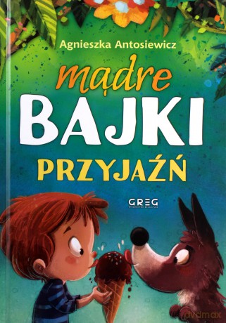 Przyjaźń. Mądre bajki - Agnieszka Antosiewicz [KSIĄŻKA]