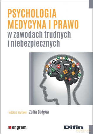 Psychologia, medycyna i prawo w zawodach trudnych i niebezpiecznych [KSIĄŻKA]