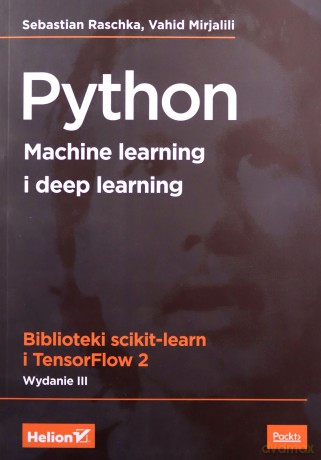 Python. Machine learning i deep learning. Biblioteki scikit-learn i TensorFlow 2 - Sebastian Raschka, Vahid Mirjalili [KSIĄŻKA]