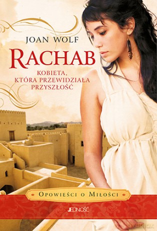Rachab. Kobieta, która przewidziała przyszłość - Joan Wolf [KSIĄŻKA]