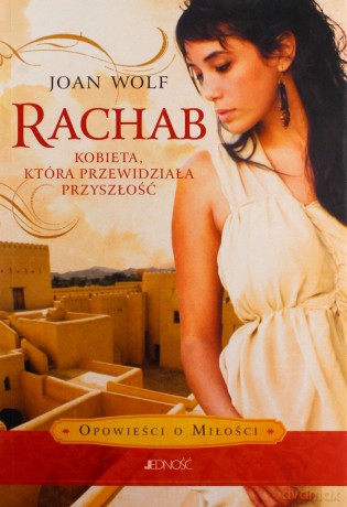 Rachab. Kobieta, która przewidziała przyszłość - Joan Wolf [KSIĄŻKA]