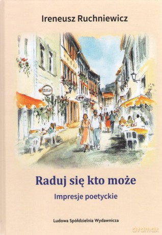 Raduj się kto może. Impresje poetyckie - Ireneusz Ruchniewicz [KSIĄŻKA]