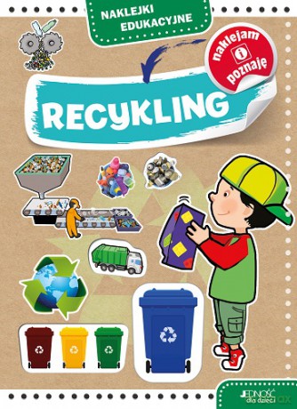 Recykling. Naklejki edukacyjne - Agnieszka Bernacka [KSIĄŻKA]