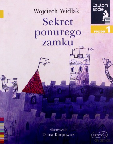 Sekret ponurego zamku. Czytam sobie. Poziom 1 - Wojciech Widłak [KSIĄŻKA]