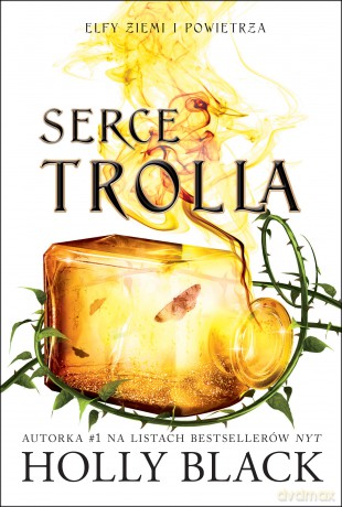 Serce Trolla. Elfy ziemi i powietrza (Tom 2) - Holly Black [KSIĄŻKA]