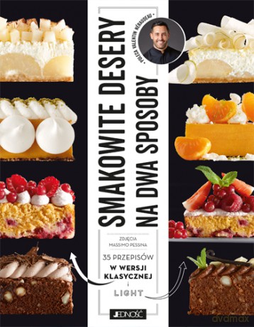 Smakowite desery na dwa sposoby. 35 przepsów w wersji klasycznej i light - Valentin Néraudean [KSIĄŻKA]