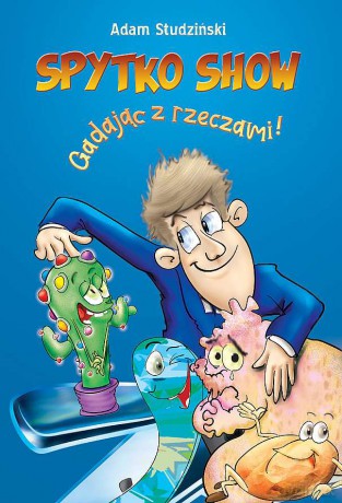 Spytko Show! Gadając z rzeczami - Adam Studziński [KSIĄŻKA]
