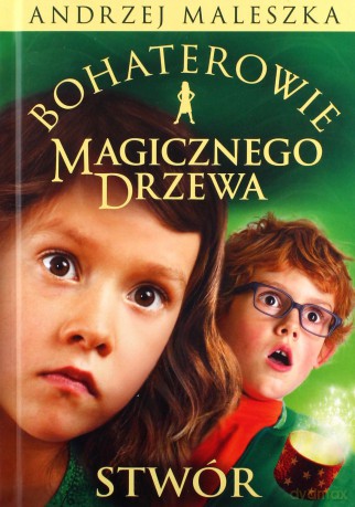 Stwór. Bohaterowie Magicznego Drzewa - Andrzej Maleszka [KSIĄŻKA]