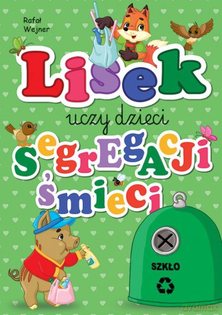 Szkło. Lisek uczy dzieci segregacji śmieci - Rafał Wejner [KSIĄŻKA]