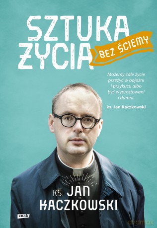 Sztuka życia bez ściemy - Jan Kaczkowski [KSIĄŻKA]