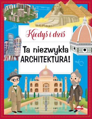 Ta niezwykła architektura! Kiedyś i dziś [KSIĄŻKA]