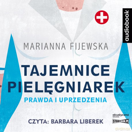 Tajemnice pielęgniarek. Prawda i uprzedzenia - Marianna Fijewska [AUDIOBOOK]