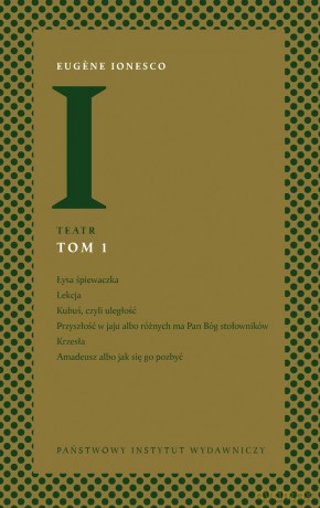Teatr. Łysa śpiewaczka, Lekcja, Kubuś, czyli uległość Przyszłość w jaju, Krzesła, Amadeusz (Tom 1) - Eugene Ionesco [KSIĄŻKA]