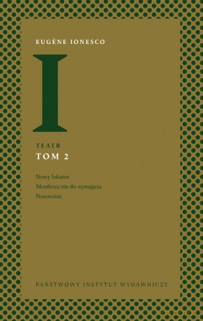 Teatr. Nowy lokator, Morderca nie do wynajęcia, Nosorożec (Tom 2) - Eugene Ionesco [KSIĄŻKA]