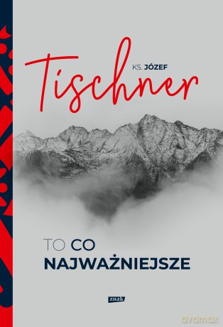 To, co najważniejsze - Józef Tischner [KSIĄŻKA]