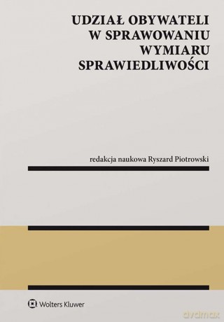 Udział obywateli w sprawowaniu wymiaru sprawiedliwości - Ryszard Piotrowski [KSIĄŻKA]