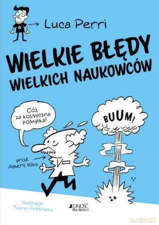 Wielkie błędy wielkich naukowców - Luca Perri, Tuono Pettinato [KSIĄŻKA]