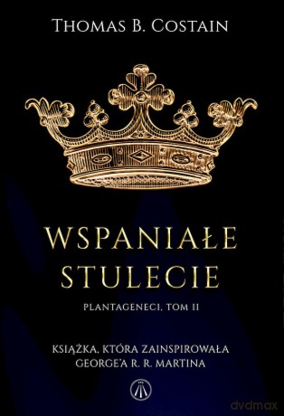 Wspaniałe stulecie. Plantageneci (Tom 2) - Thomas B. Costain [KSIĄŻKA]