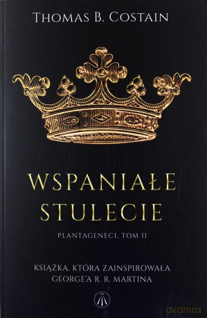 Wspaniałe stulecie. Plantageneci (Tom 2) - Thomas B. Costain [KSIĄŻKA]