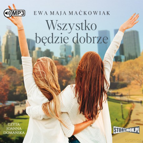 Wszystko będzie dobrze - Ewa Maja Maćkowiak [AUDIOBOOK]