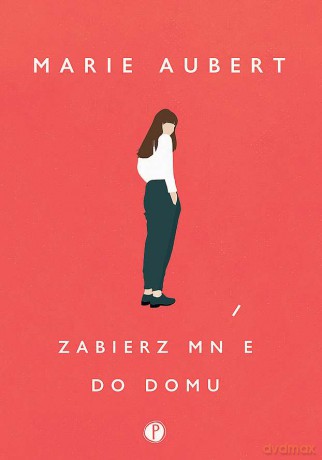 Zabierz mnie do domu - Marie Aubert [KSIĄŻKA]