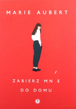 Zabierz mnie do domu - Marie Aubert [KSIĄŻKA]