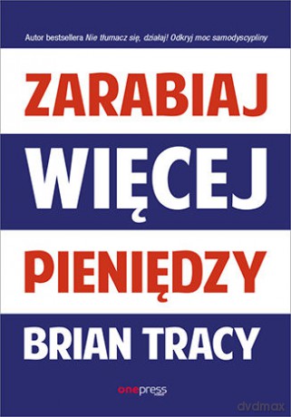 Zarabiaj więcej pieniędzy - Brian Tracy [KSIĄŻKA]