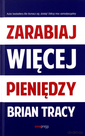 Zarabiaj więcej pieniędzy - Brian Tracy [KSIĄŻKA]