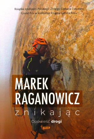 Znikając. Opowieść drogi - Marek Raganowicz [KSIĄŻKA]
