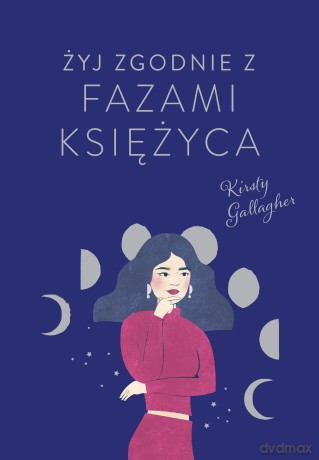 Żyj zgodnie z fazami Księżyca - Kirsty Gallagher [KSIĄŻKA]