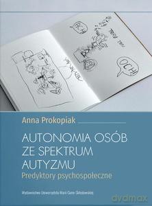 Autonomia osób ze spektrum autyzmu - Anna Prokopiak [KSIĄŻKA]