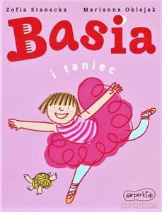Basia i taniec - Zofia Stanecka, Marianna Oklejak [KSIĄŻKA]