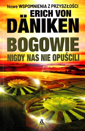 Bogowie nigdy nas nie opuścili - von Erich Däniken [KSIĄŻKA]