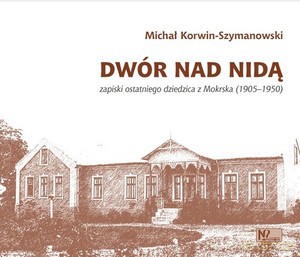 Dwór nad Nidą - Michał Korwin-Szymanowski [KSIĄŻKA]