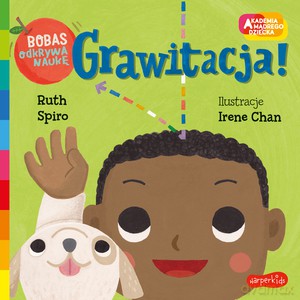 Grawitacja! Akademia mądrego dziecka. Bobas odkrywa naukę - Ruth Spiro, Irene Chan [KSIĄŻKA]