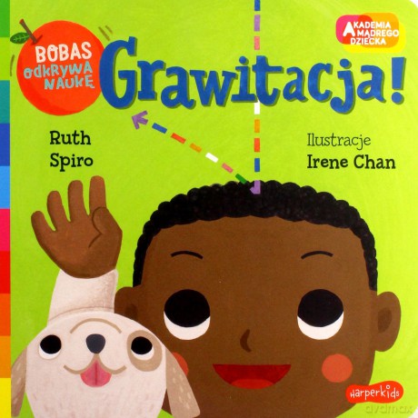 Grawitacja! Akademia mądrego dziecka. Bobas odkrywa naukę - Ruth Spiro, Irene Chan [KSIĄŻKA]